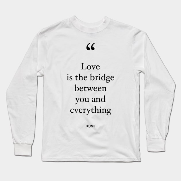 Love Is The Bridge Between You and Everything Long Sleeve T-Shirt by Jande Summer